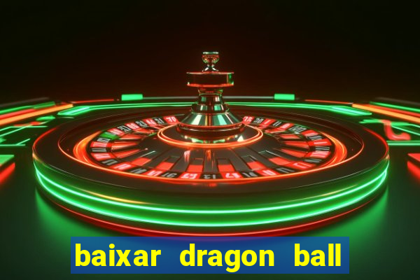 baixar dragon ball z dublado